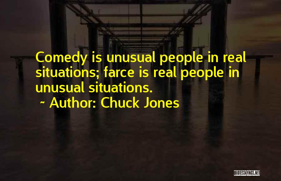 Chuck Jones Quotes: Comedy Is Unusual People In Real Situations; Farce Is Real People In Unusual Situations.