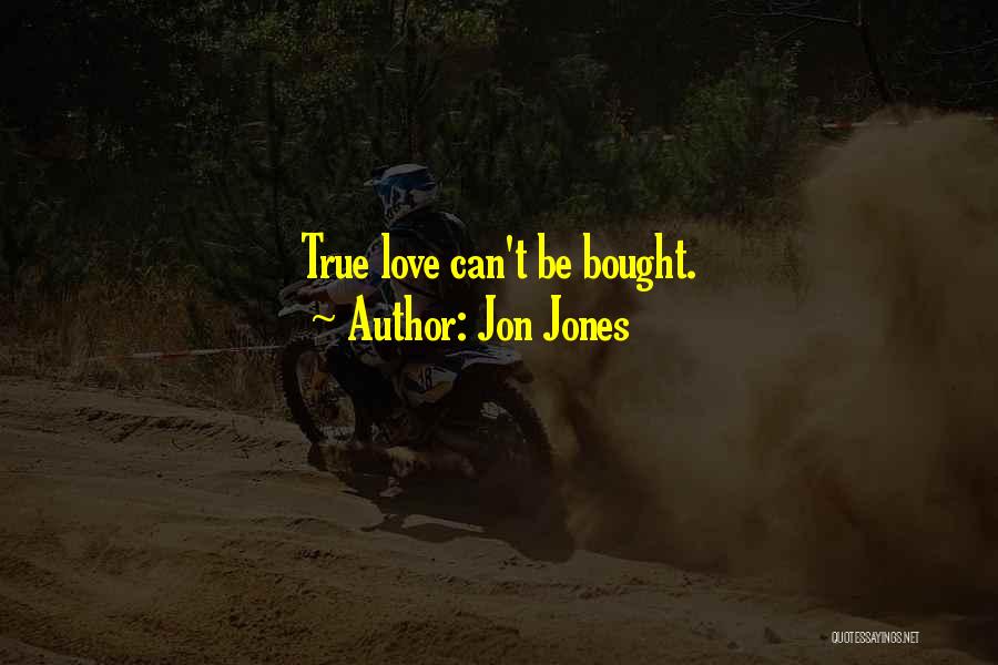 Jon Jones Quotes: True Love Can't Be Bought.