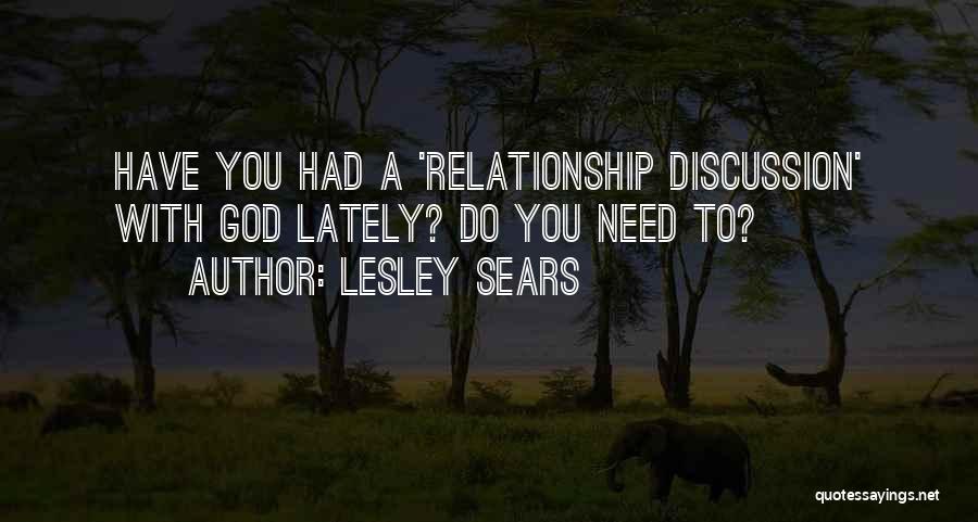 Lesley Sears Quotes: Have You Had A 'relationship Discussion' With God Lately? Do You Need To?