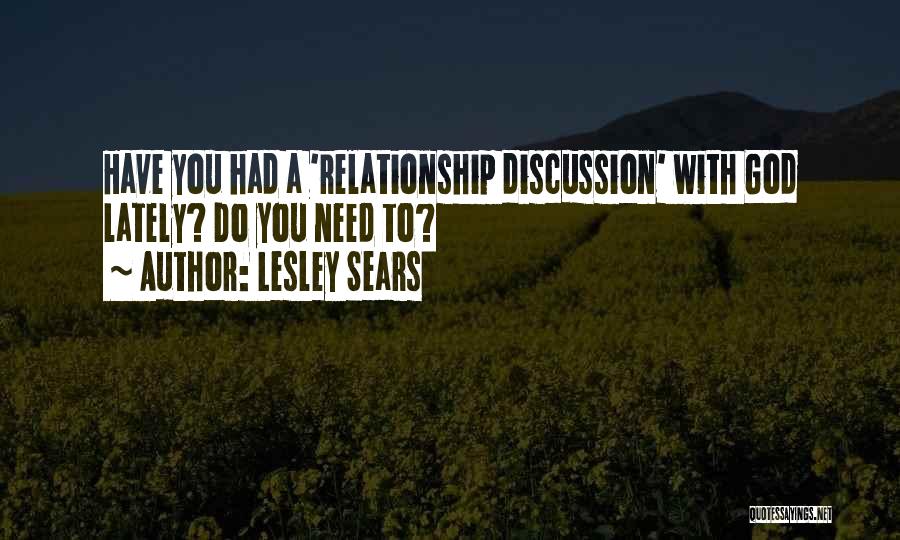 Lesley Sears Quotes: Have You Had A 'relationship Discussion' With God Lately? Do You Need To?