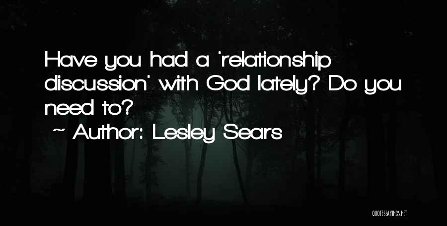 Lesley Sears Quotes: Have You Had A 'relationship Discussion' With God Lately? Do You Need To?