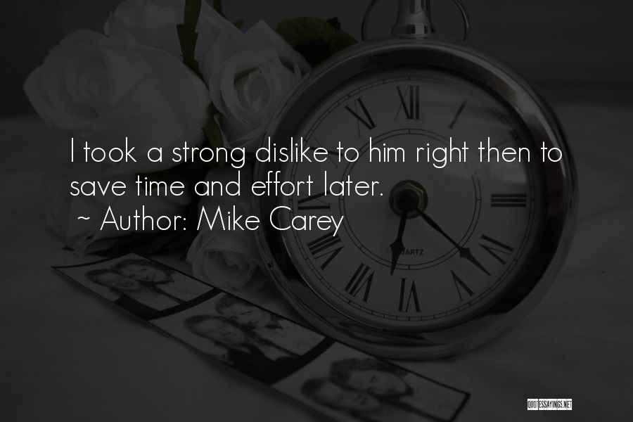 Mike Carey Quotes: I Took A Strong Dislike To Him Right Then To Save Time And Effort Later.