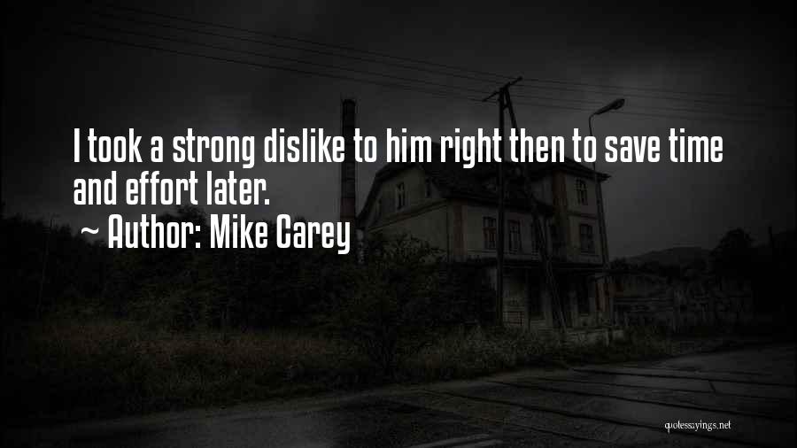 Mike Carey Quotes: I Took A Strong Dislike To Him Right Then To Save Time And Effort Later.