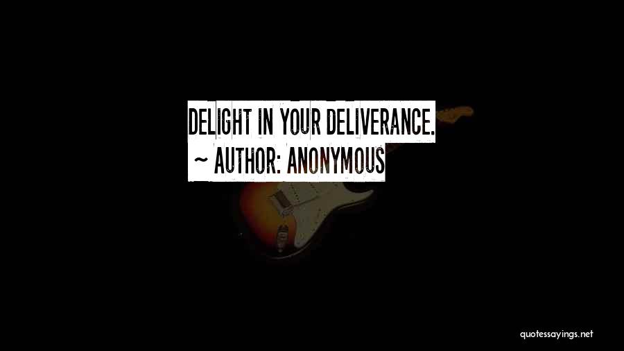 Anonymous Quotes: Delight In Your Deliverance.