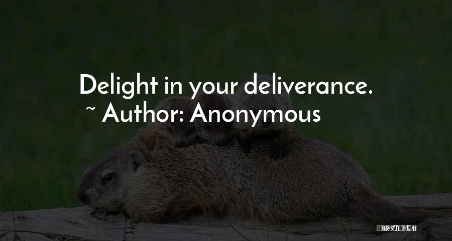 Anonymous Quotes: Delight In Your Deliverance.