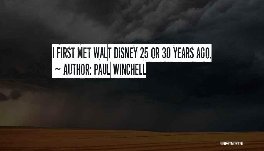 Paul Winchell Quotes: I First Met Walt Disney 25 Or 30 Years Ago.