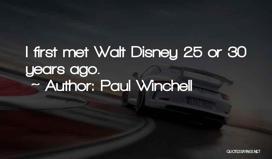 Paul Winchell Quotes: I First Met Walt Disney 25 Or 30 Years Ago.