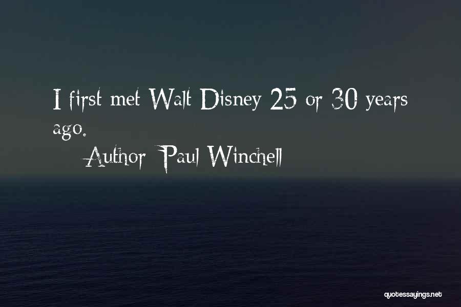 Paul Winchell Quotes: I First Met Walt Disney 25 Or 30 Years Ago.