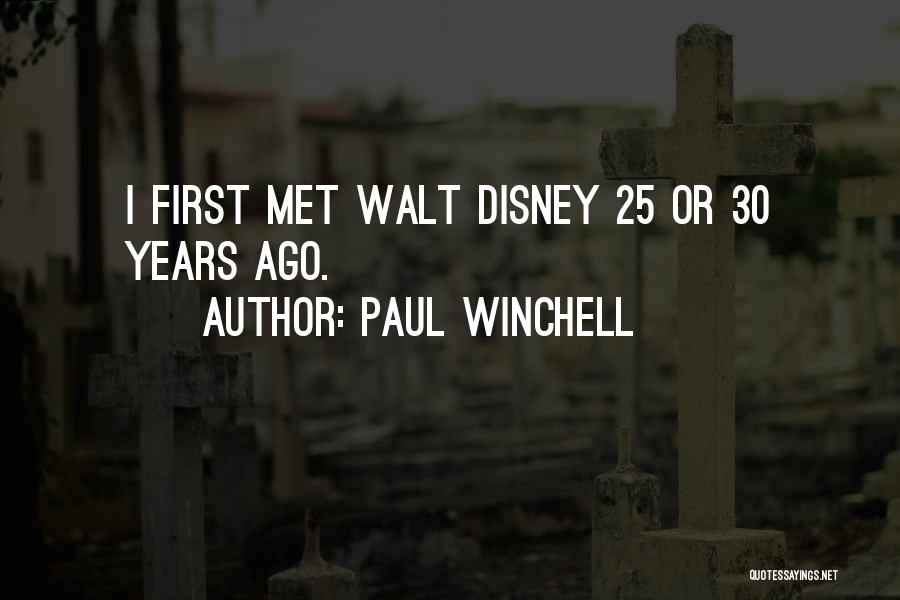 Paul Winchell Quotes: I First Met Walt Disney 25 Or 30 Years Ago.
