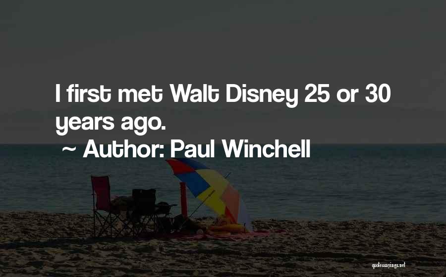 Paul Winchell Quotes: I First Met Walt Disney 25 Or 30 Years Ago.