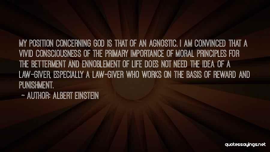 Albert Einstein Quotes: My Position Concerning God Is That Of An Agnostic. I Am Convinced That A Vivid Consciousness Of The Primary Importance