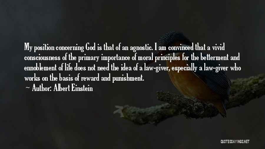 Albert Einstein Quotes: My Position Concerning God Is That Of An Agnostic. I Am Convinced That A Vivid Consciousness Of The Primary Importance