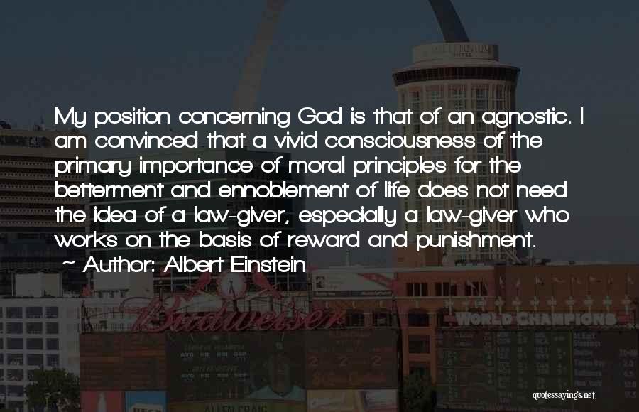 Albert Einstein Quotes: My Position Concerning God Is That Of An Agnostic. I Am Convinced That A Vivid Consciousness Of The Primary Importance