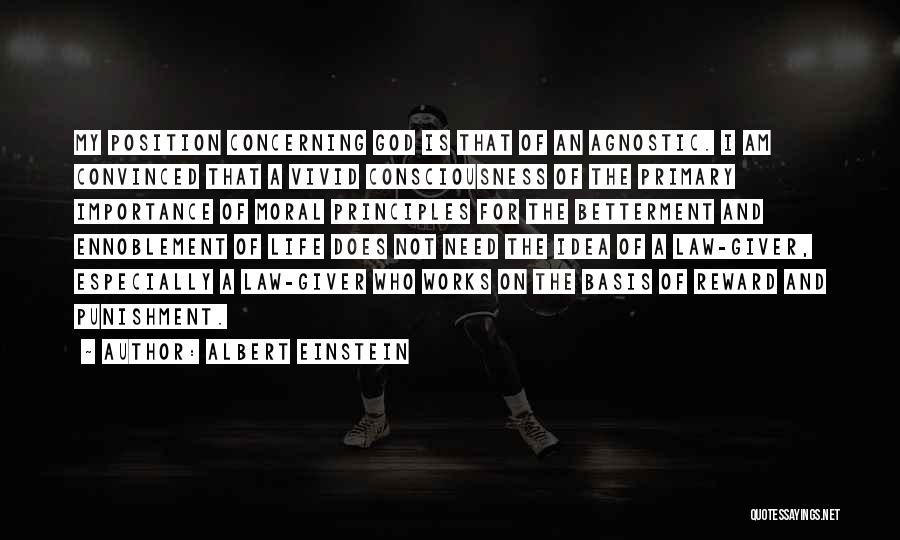 Albert Einstein Quotes: My Position Concerning God Is That Of An Agnostic. I Am Convinced That A Vivid Consciousness Of The Primary Importance