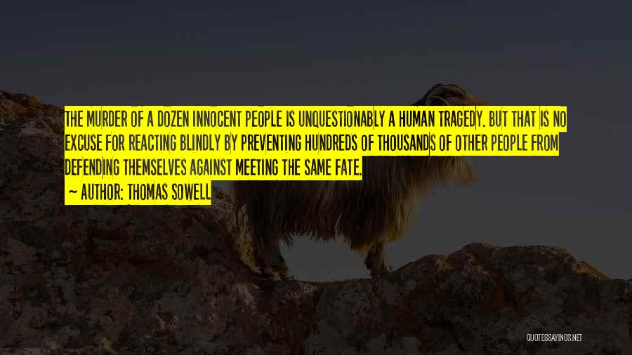 Thomas Sowell Quotes: The Murder Of A Dozen Innocent People Is Unquestionably A Human Tragedy. But That Is No Excuse For Reacting Blindly