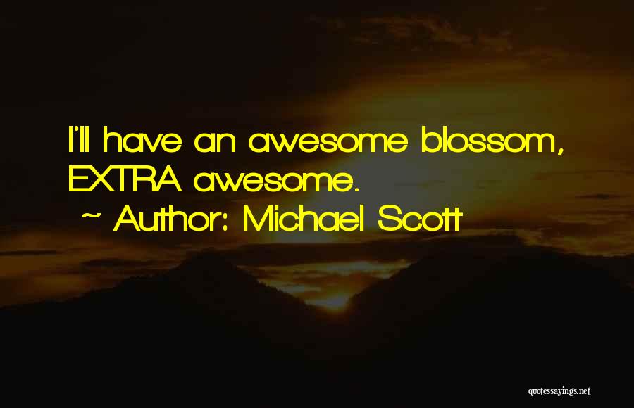 Michael Scott Quotes: I'll Have An Awesome Blossom, Extra Awesome.