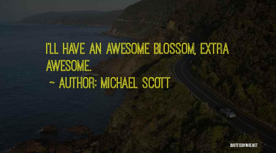 Michael Scott Quotes: I'll Have An Awesome Blossom, Extra Awesome.