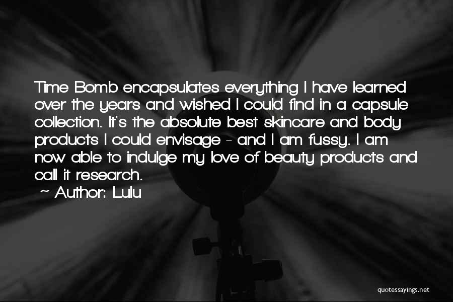 Lulu Quotes: Time Bomb Encapsulates Everything I Have Learned Over The Years And Wished I Could Find In A Capsule Collection. It's