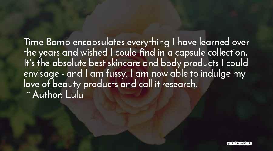 Lulu Quotes: Time Bomb Encapsulates Everything I Have Learned Over The Years And Wished I Could Find In A Capsule Collection. It's