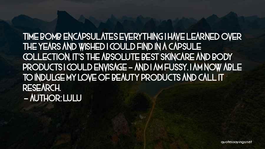 Lulu Quotes: Time Bomb Encapsulates Everything I Have Learned Over The Years And Wished I Could Find In A Capsule Collection. It's