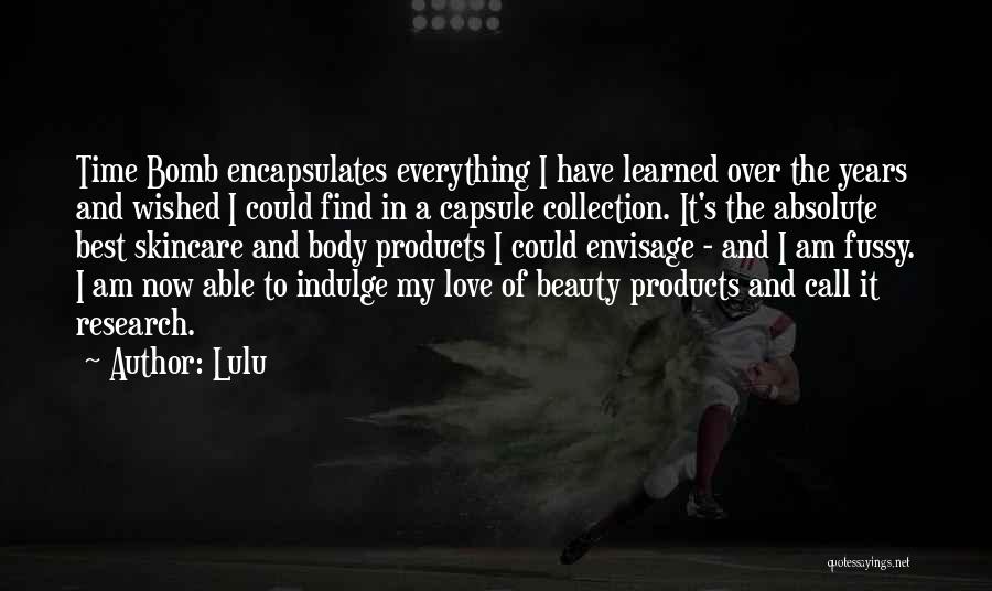 Lulu Quotes: Time Bomb Encapsulates Everything I Have Learned Over The Years And Wished I Could Find In A Capsule Collection. It's