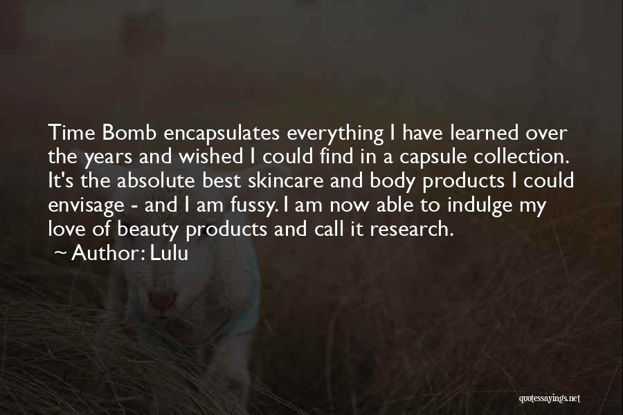 Lulu Quotes: Time Bomb Encapsulates Everything I Have Learned Over The Years And Wished I Could Find In A Capsule Collection. It's