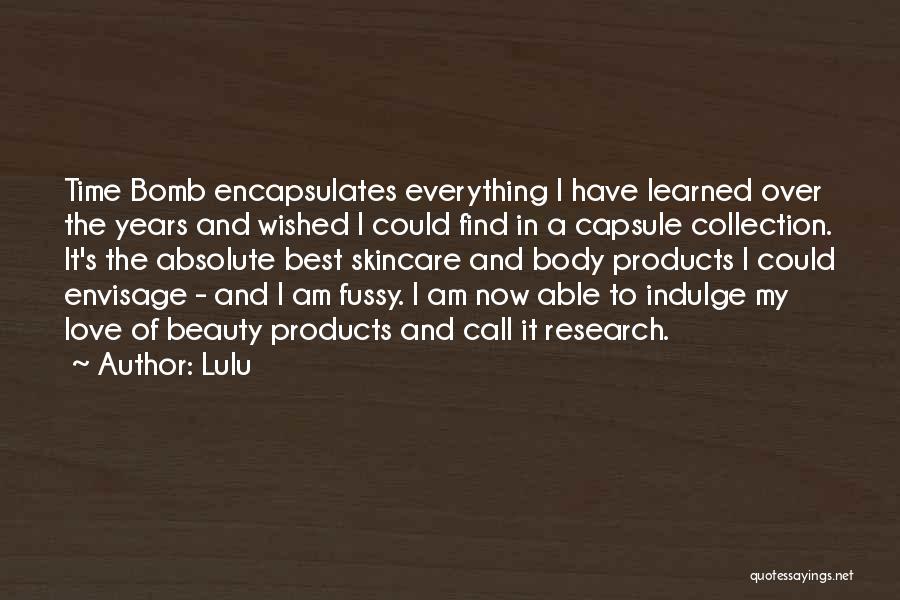 Lulu Quotes: Time Bomb Encapsulates Everything I Have Learned Over The Years And Wished I Could Find In A Capsule Collection. It's