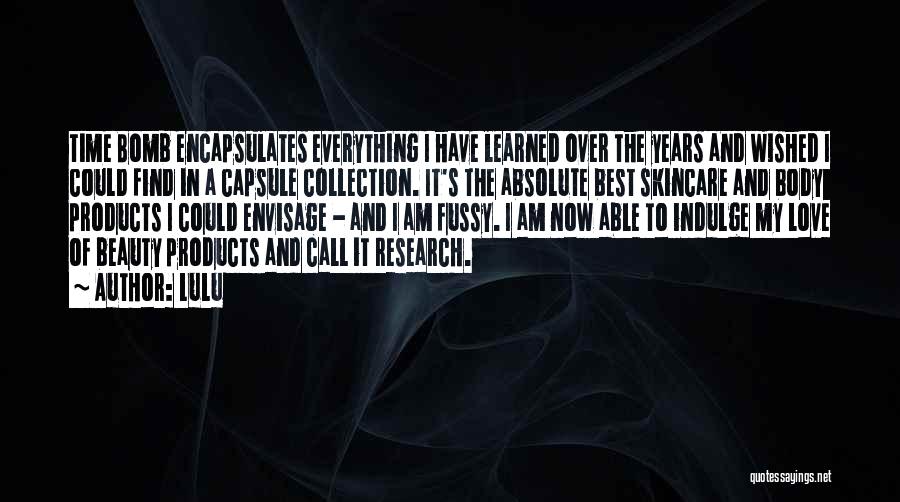 Lulu Quotes: Time Bomb Encapsulates Everything I Have Learned Over The Years And Wished I Could Find In A Capsule Collection. It's