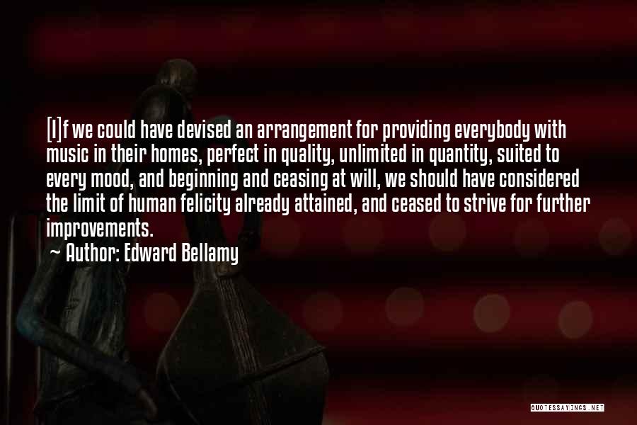 Edward Bellamy Quotes: [i]f We Could Have Devised An Arrangement For Providing Everybody With Music In Their Homes, Perfect In Quality, Unlimited In
