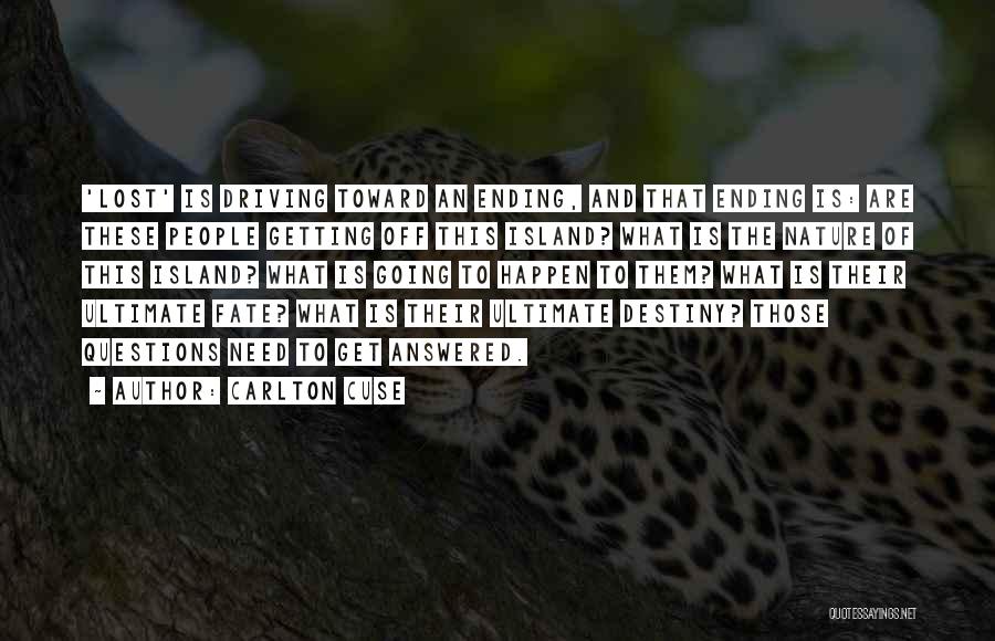 Carlton Cuse Quotes: 'lost' Is Driving Toward An Ending, And That Ending Is: Are These People Getting Off This Island? What Is The