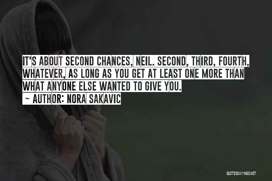 Nora Sakavic Quotes: It's About Second Chances, Neil. Second, Third, Fourth, Whatever, As Long As You Get At Least One More Than What