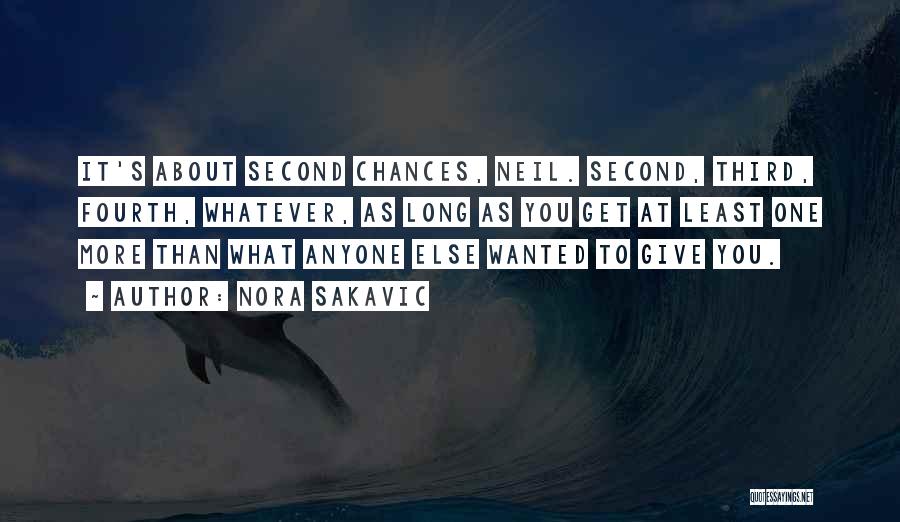 Nora Sakavic Quotes: It's About Second Chances, Neil. Second, Third, Fourth, Whatever, As Long As You Get At Least One More Than What