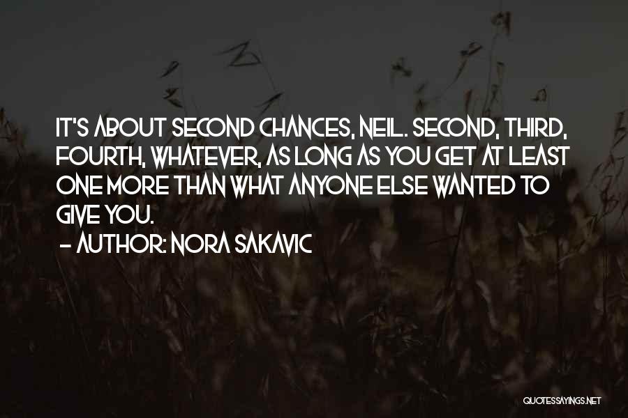 Nora Sakavic Quotes: It's About Second Chances, Neil. Second, Third, Fourth, Whatever, As Long As You Get At Least One More Than What