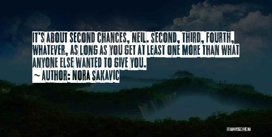 Nora Sakavic Quotes: It's About Second Chances, Neil. Second, Third, Fourth, Whatever, As Long As You Get At Least One More Than What