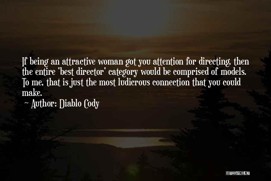 Diablo Cody Quotes: If Being An Attractive Woman Got You Attention For Directing, Then The Entire 'best Director' Category Would Be Comprised Of