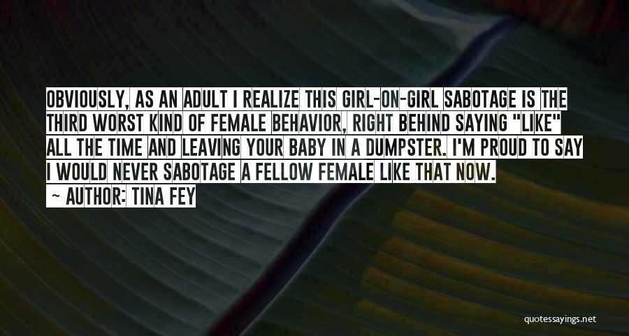 Tina Fey Quotes: Obviously, As An Adult I Realize This Girl-on-girl Sabotage Is The Third Worst Kind Of Female Behavior, Right Behind Saying