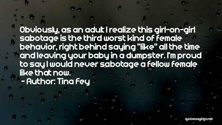 Tina Fey Quotes: Obviously, As An Adult I Realize This Girl-on-girl Sabotage Is The Third Worst Kind Of Female Behavior, Right Behind Saying