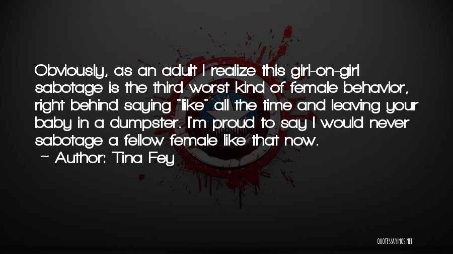 Tina Fey Quotes: Obviously, As An Adult I Realize This Girl-on-girl Sabotage Is The Third Worst Kind Of Female Behavior, Right Behind Saying