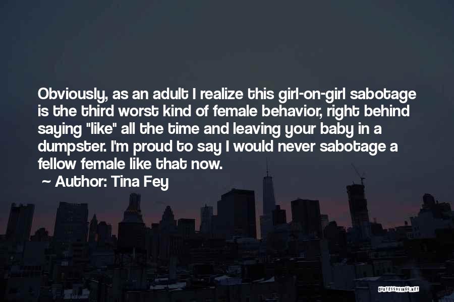 Tina Fey Quotes: Obviously, As An Adult I Realize This Girl-on-girl Sabotage Is The Third Worst Kind Of Female Behavior, Right Behind Saying