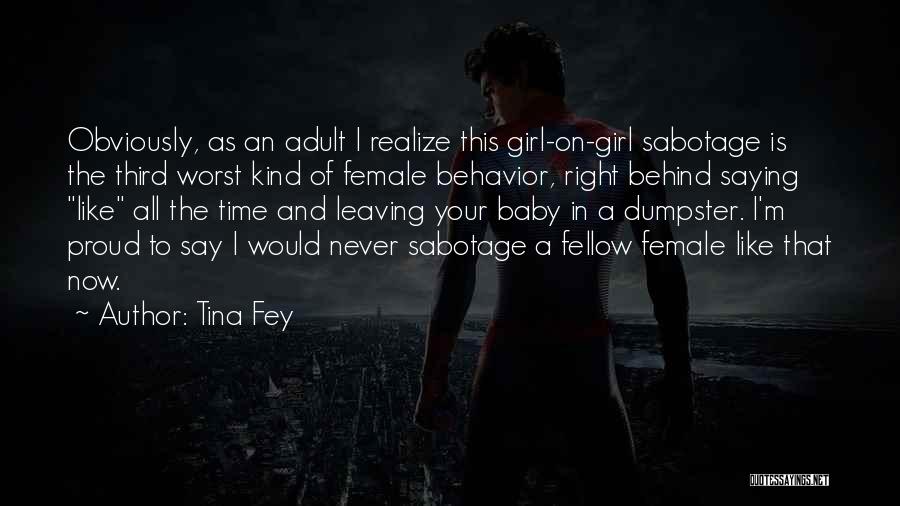 Tina Fey Quotes: Obviously, As An Adult I Realize This Girl-on-girl Sabotage Is The Third Worst Kind Of Female Behavior, Right Behind Saying