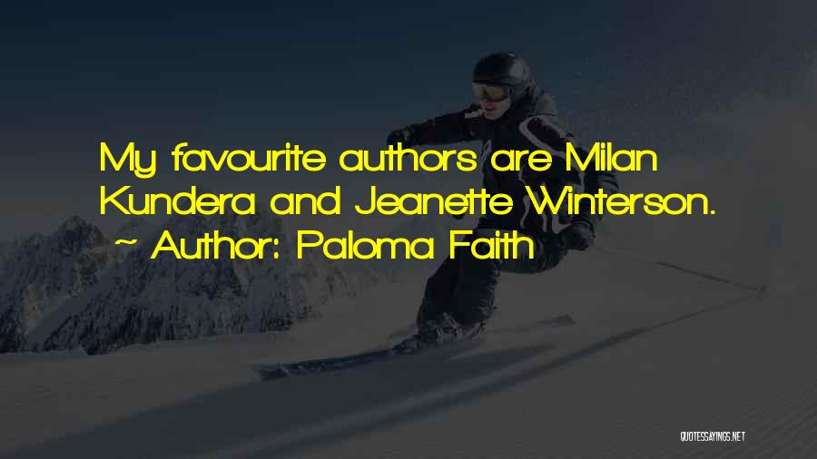 Paloma Faith Quotes: My Favourite Authors Are Milan Kundera And Jeanette Winterson.