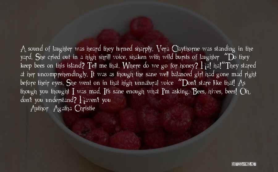 Agatha Christie Quotes: A Sound Of Laughter Was Heard-they Turned Sharply. Vera Claythorne Was Standing In The Yard. She Cried Out In A