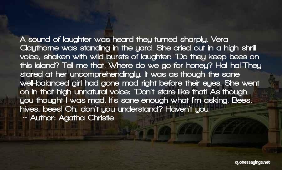 Agatha Christie Quotes: A Sound Of Laughter Was Heard-they Turned Sharply. Vera Claythorne Was Standing In The Yard. She Cried Out In A