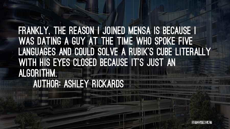 Ashley Rickards Quotes: Frankly, The Reason I Joined Mensa Is Because I Was Dating A Guy At The Time Who Spoke Five Languages