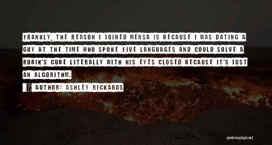 Ashley Rickards Quotes: Frankly, The Reason I Joined Mensa Is Because I Was Dating A Guy At The Time Who Spoke Five Languages