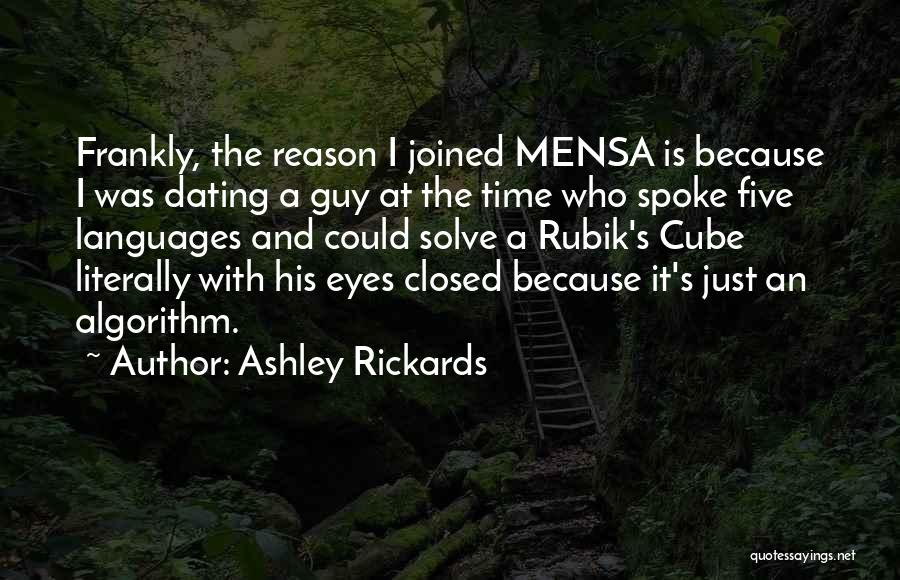 Ashley Rickards Quotes: Frankly, The Reason I Joined Mensa Is Because I Was Dating A Guy At The Time Who Spoke Five Languages