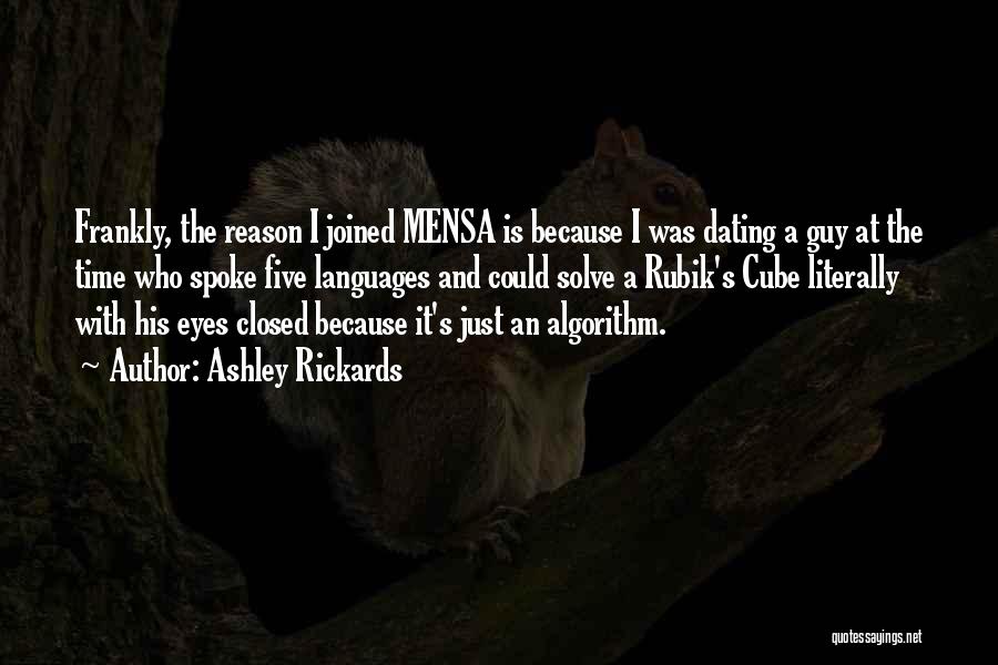 Ashley Rickards Quotes: Frankly, The Reason I Joined Mensa Is Because I Was Dating A Guy At The Time Who Spoke Five Languages