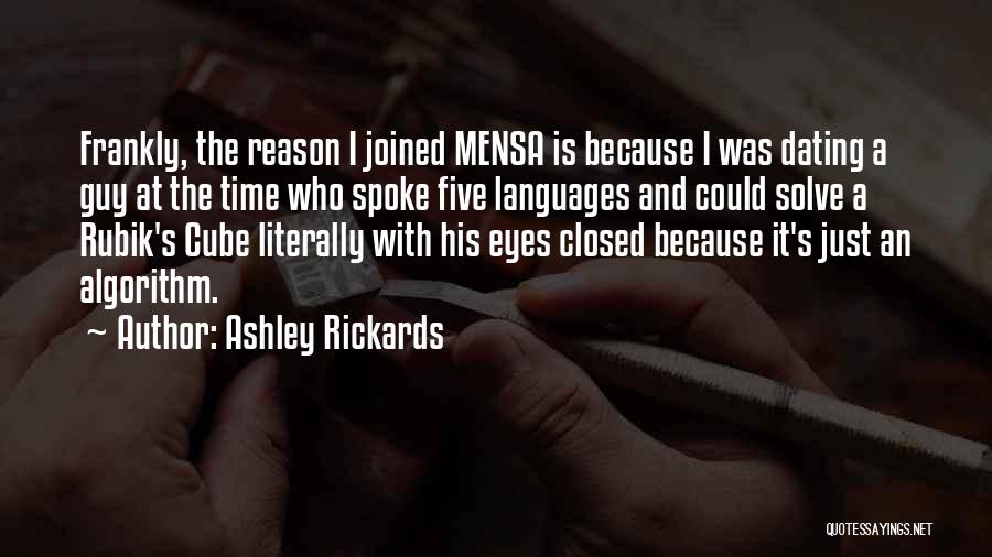 Ashley Rickards Quotes: Frankly, The Reason I Joined Mensa Is Because I Was Dating A Guy At The Time Who Spoke Five Languages