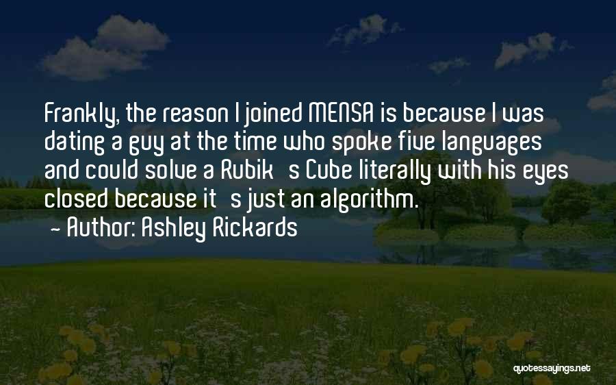 Ashley Rickards Quotes: Frankly, The Reason I Joined Mensa Is Because I Was Dating A Guy At The Time Who Spoke Five Languages