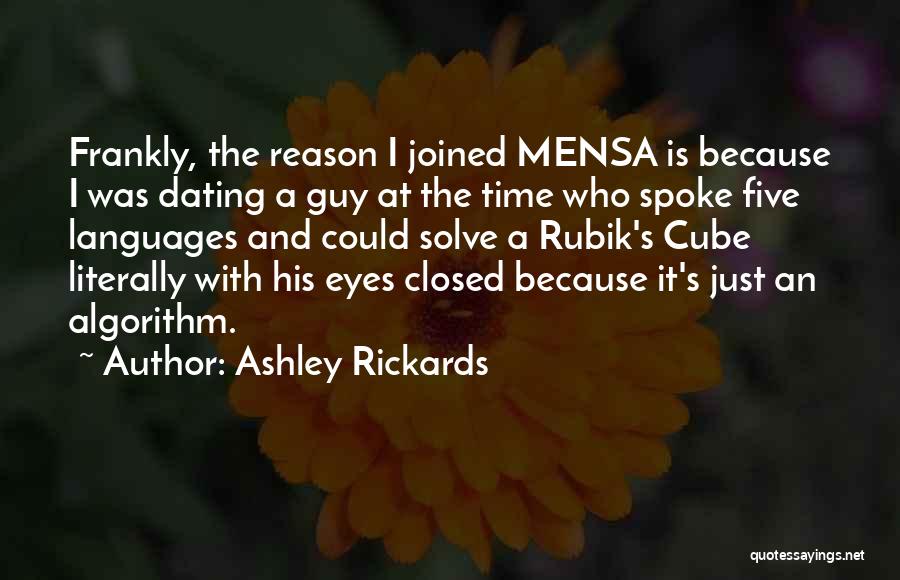 Ashley Rickards Quotes: Frankly, The Reason I Joined Mensa Is Because I Was Dating A Guy At The Time Who Spoke Five Languages